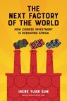 The Next Factory of the World - Irene Yuan Sun - 9781633692817