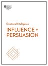 Influence and Persuasion (HBR Emotional Intelligence Series) - Harvard Business Review ; Nick Morgan ; Robert B. Cialdini ; Nancy Duarte - 9781633693937