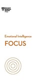 Focus (HBR Emotional Intelligence Series) - Harvard Business Review ; Daniel Goleman ; Heidi Grant ; Amy Jen Su - 9781633696600
