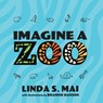 Imagine a Zoo - Linda S Mai - 9781633739192