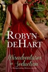 Misadventures in Seduction - Robyn DeHart - 9781633750654