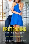 Pretending with the Playboy - Tracey Livesay - 9781633751675
