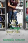 This Book Will Change Your Life - Amanda Weaver - 9781633754317