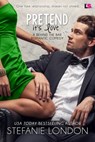 Pretend It's Love - Stefanie London - 9781633754584