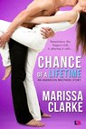 Chance of A Lifetime - Marissa Clarke - 9781633755192