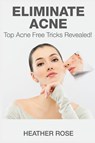 Eliminate Acne - Heather Rose - 9781633830554
