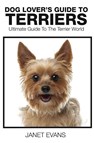 Dog Lover's Guide to Terriers - Janet (University of Liverpool Hope UK) Evans - 9781633830691