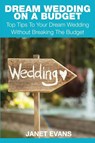 Dream Wedding on a Budget - Janet (University of Liverpool Hope UK) Evans - 9781633830769