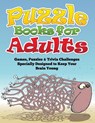 Puzzle Books for Adults (Games, Puzzles & Trivia Challenges Specially Designed to Keep Your Brain Young) - Speedy Publishing LLC - 9781633838857