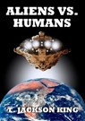 Aliens Vs. Humans - T. Jackson King - 9781633843714
