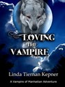 Loving the Vampire - Linda Tiernan Kepner - 9781633846258
