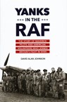 Yanks in the RAF - David Alan Johnson - 9781633880221