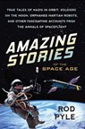 Amazing Stories of the Space Age - Rod Pyle - 9781633882225