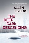 The Deep Dark Descending - Allen Eskens - 9781633883567