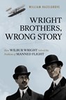 Wright Brothers, Wrong Story - William Hazelgrove - 9781633884588