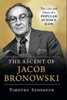 Ascent of Jacob Bronowski - Timothy Sandefur - 9781633885271