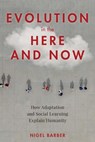 Evolution in the Here and Now - Nigel Barber - 9781633886193
