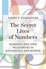 Secret Lives of Numbers - Alfred S. Posamentier - 9781633887619