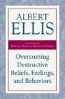 Overcoming Destructive Beliefs, Feelings, and Behaviors - Albert Ellis - 9781633889033