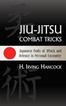 Jiu-Jitsu Combat Tricks: Japanese Feats of Attack and Defence in Personal Encounter - H. Irving Hancock - 9781633911840