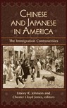Chinese and Japanese in America: The Immigration Controversies - Chester Lloyd Jones - 9781633912281