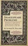 Shakespeare Problems: Shakespeare's Fight with the Pirates and the Problems of the Transmission of his Text - Alfred W. Pollard - 9781633916456