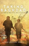 Taking Baghdad - Aaron Michael Grant - 9781633937932
