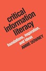Critical Information Literacy - Annie Downey - 9781634000246
