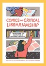 Comics and Critical Librarianship - Olivia Piepmeier ; Stephanie Grimm - 9781634000802