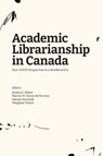 Academic Librarianship in Canada - Jessica E. Shiers ; Harriet M. Sonne de Torrens ; Joanna Szurmak - 9781634001694