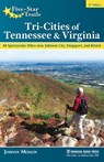 Five-Star Trails: Tri-Cities of Tennessee & Virginia - Johnny Molloy - 9781634043427