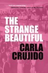 The Strange Beautiful - Carla Crujido - 9781634050531