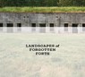 Landscapes of Forgotten Forts -  - 9781634051019