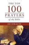 The Top 100 Prayers of the Bible - STRAUSS,  Ed - 9781634096317