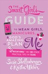 Smart Girl's Guide to Mean Girls, Manicures, and God's Amazing Plan for Me: "be Intentional" and 100 Other Practical Tips for Teens - Susie Shellenberger - 9781634097130