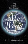My World - P. S. Garosshen - 9781634103435