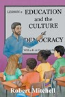 Education and the Culture of Democracy With a K-12 Curriculum Outline - Robert Mitchell - 9781634103640