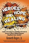 Heroes, Hope, and Healing-Accepting Your Inner Daredevil - Jr. Kenneth Rogers - 9781634104029