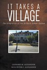It Takes a Village - Leonard M Alexander ; Peter C Alexander - 9781634173315