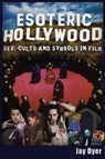 Esoteric Hollywood: - Jay Dyer - 9781634240772