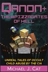 QAnon & the #Pizzagates of Hell - Michael J. Cat - 9781634244046