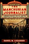 The Manchurian Journalist - Daniel Luzadder - 9781634244541