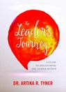 The Leader's Journey - TYNER,  Artika R., Dr. - 9781634251655