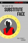 The Case of the Substitute Face - GARDNER,  Erle Stanley - 9781634253611