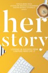 Her Story: Lessons in Success from Lawyers Who Live It - Teresa M. Beck - 9781634257589