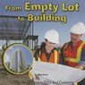 From Empty Lot to Building - Meg Greve - 9781634300599