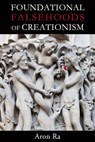 Foundational Falsehoods of Creationism - Aron Ra - 9781634310789