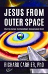 Jesus from Outer Space - Richard Carrier - 9781634311946