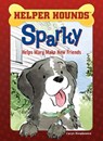 Sparky Helps Mary Make Friends - Caryn Rivadeneira - 9781634407748