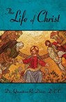 The Life of Christ - DAVIS D. C. C.,  Dr Quantesa R. - 9781634480680